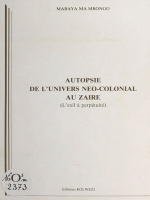 cover image of Autopsie de l'univers néo-colonial au Zaïre